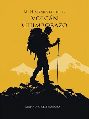 cover image of Mi historia entre el Volcán Chimborazo